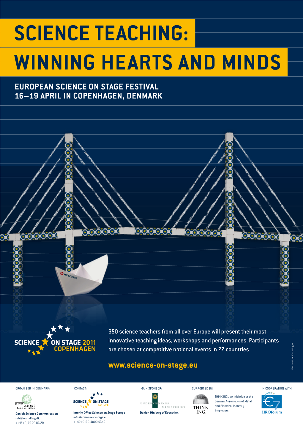 Science Teaching: Winning Hearts and Minds EUROPEAN SCIENCE on STAGE FESTIVAL 16–19 APRIL in COPENHAGEN, DENMARK