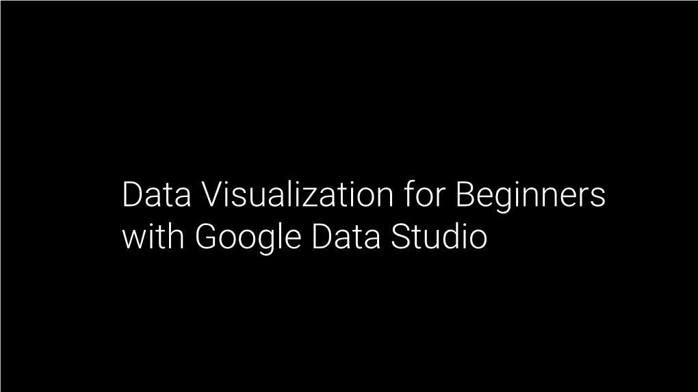 Data Visualization for Beginners with Google Data Studio Wiredcraft 2