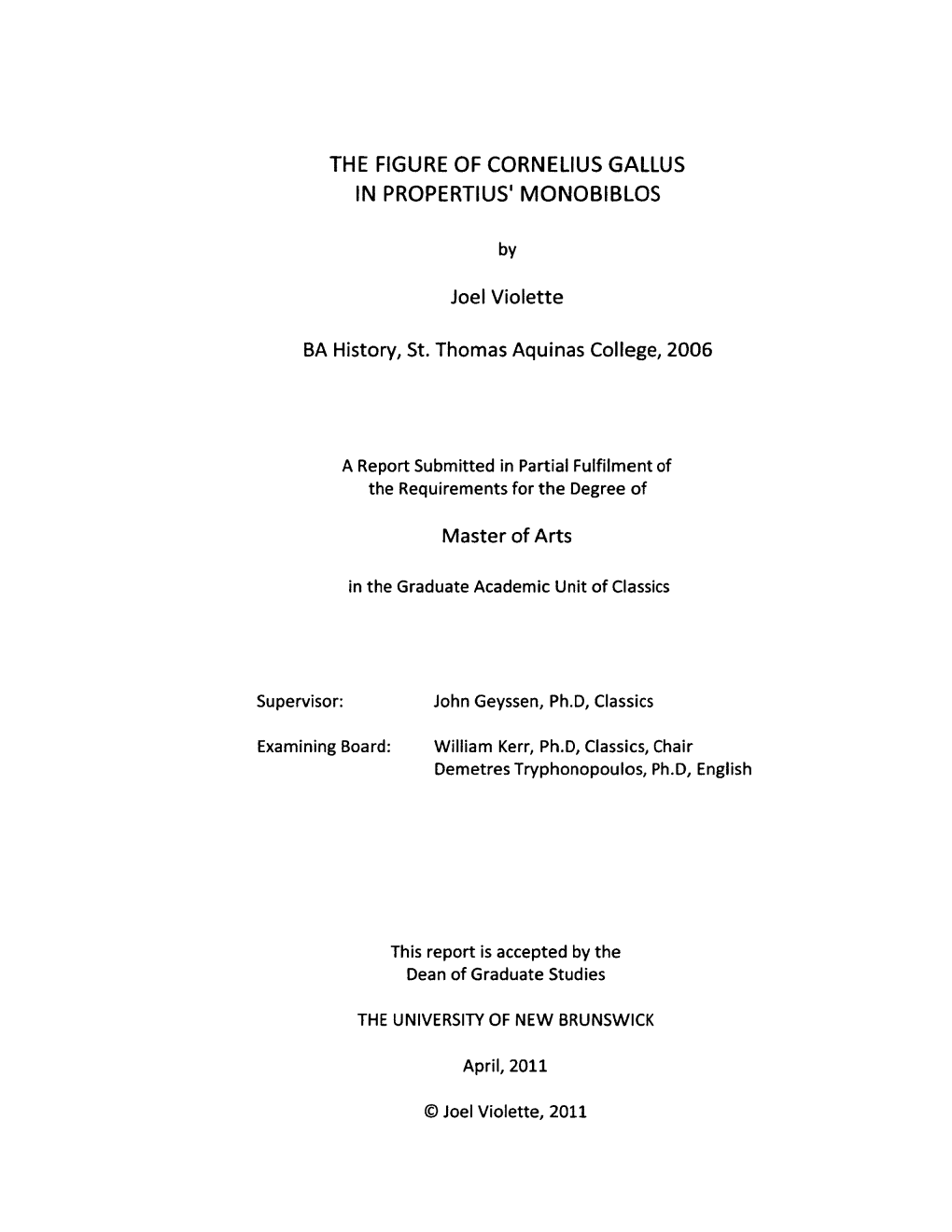 THE FIGURE of CORNELIUS GALLUS in PROPERTIUS' MONOBIBLOS Joel Violette BA History, St. Thomas Aquinas College, 2006 Master of Ar