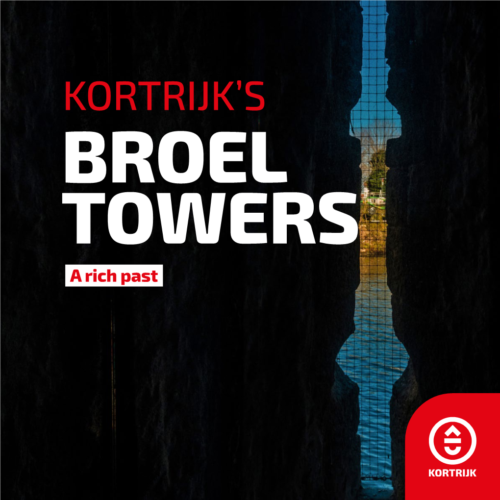 BROEL TOWERS a Rich Past the Broel Towers Are Kortrijk’S Ultimate Tourism Landmark