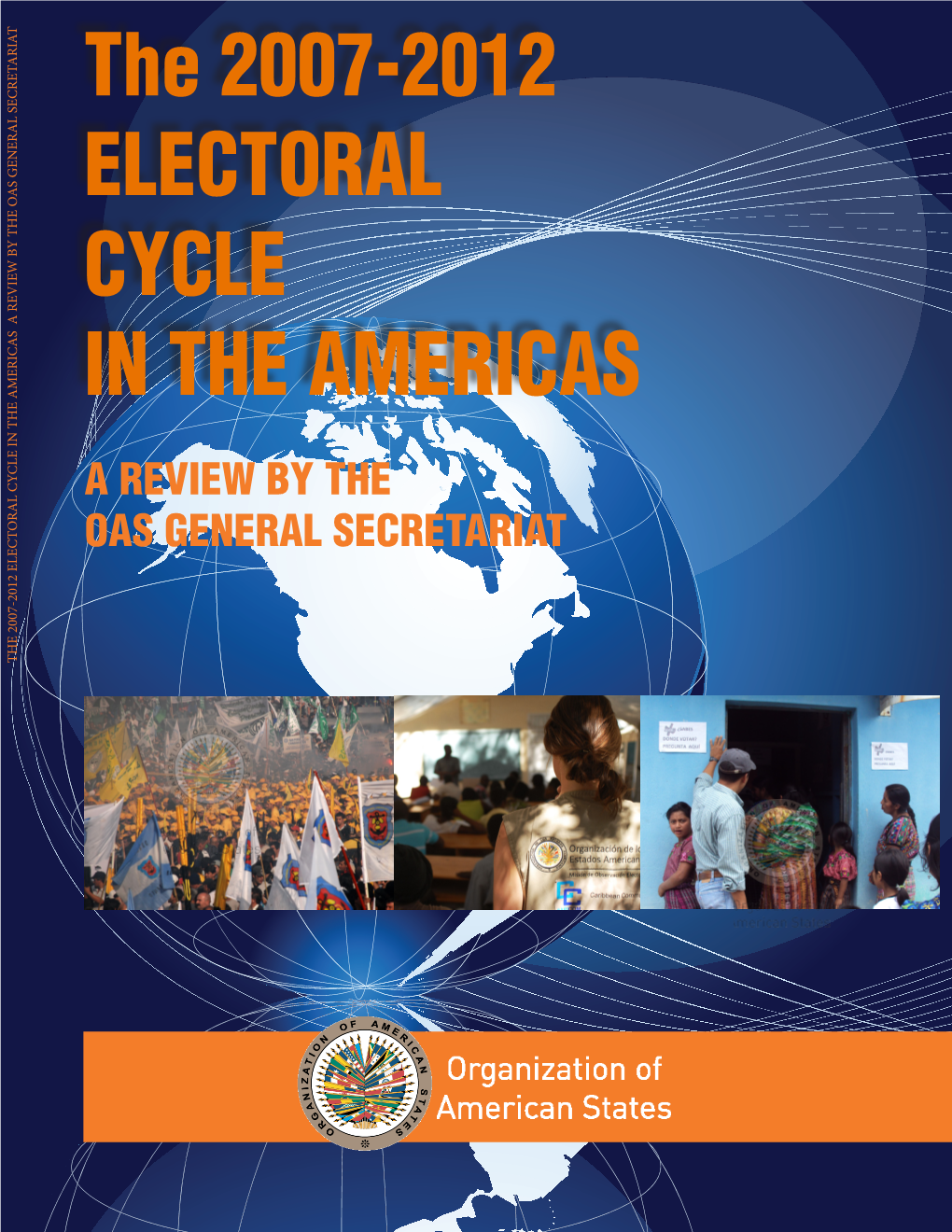 The 2007-2012 Electoral Cycle in the Americas a Review by the Oas Secretariat General