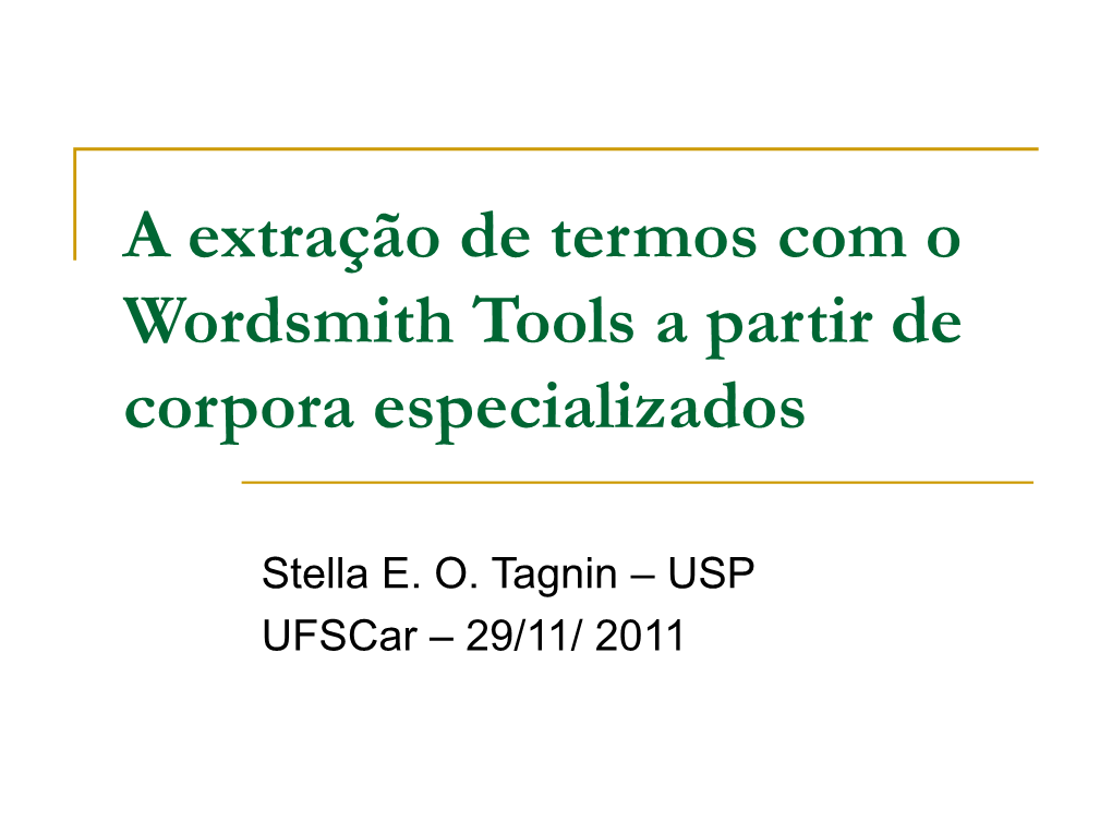 TAGNIN, S. E. O. . a Extração De Termos Com O Wordsmith Tools a Partir De Corpora Especializados. 2011