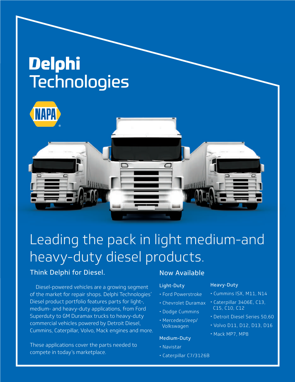 Leading the Pack in Light Medium-And Heavy-Duty Diesel Products. Think Delphi for Diesel