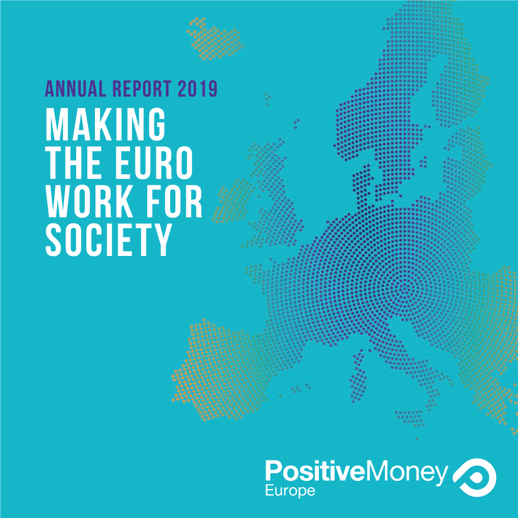 ANNUAL REPORT 2019 MAKING the EURO WORK for SOCIETY Rue Ducale 67 1000 Brussels Belgium Enterprise Number: 0718.859.377