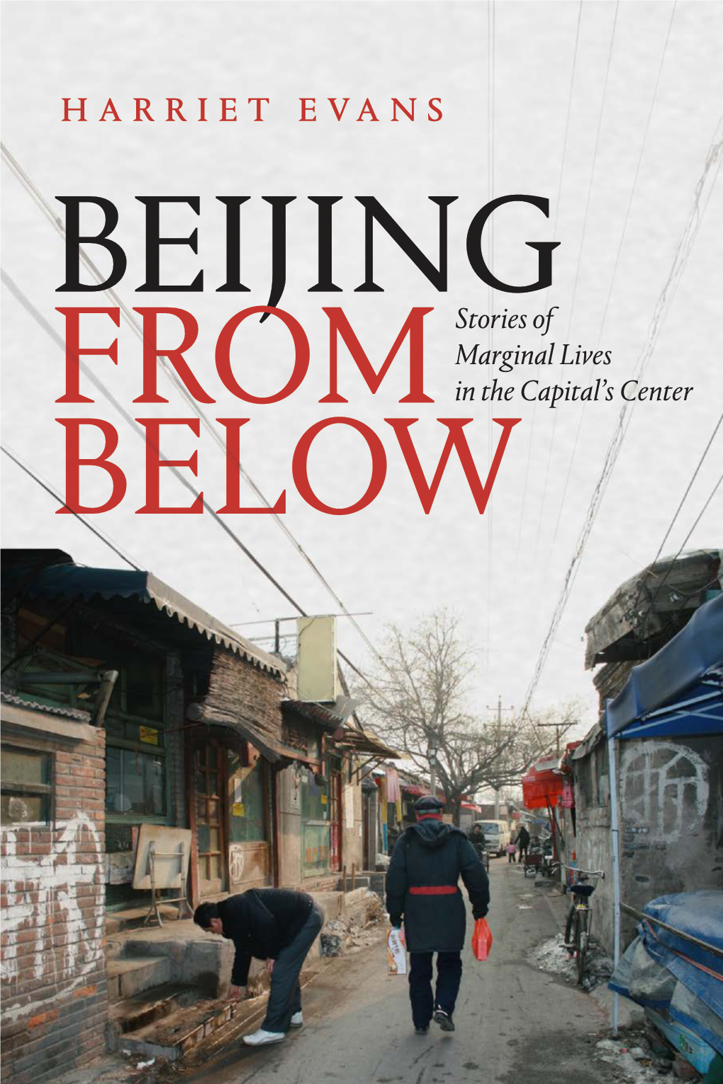 Harriet Evans BEIJING Stories of Marginal Lives from in the Capital’S Center BELOW BEIJING from BELOW BEIJING from BELOW