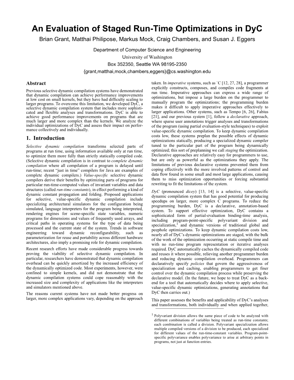 An Evaluation of Staged Run-Time Optimizations in Dyc Brian Grant, Matthai Philipose, Markus Mock, Craig Chambers, and Susan J