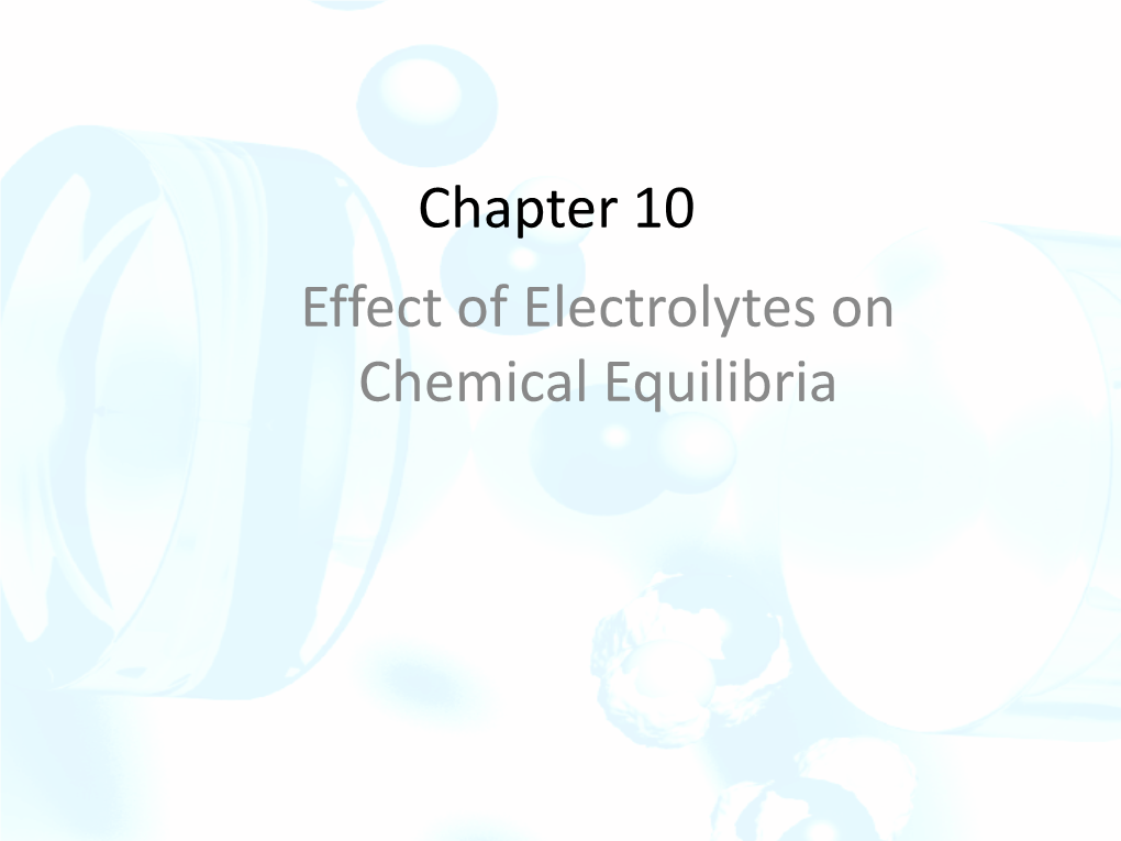 Chapter 10 Effect of Electrolytes on Chemical Equilibria