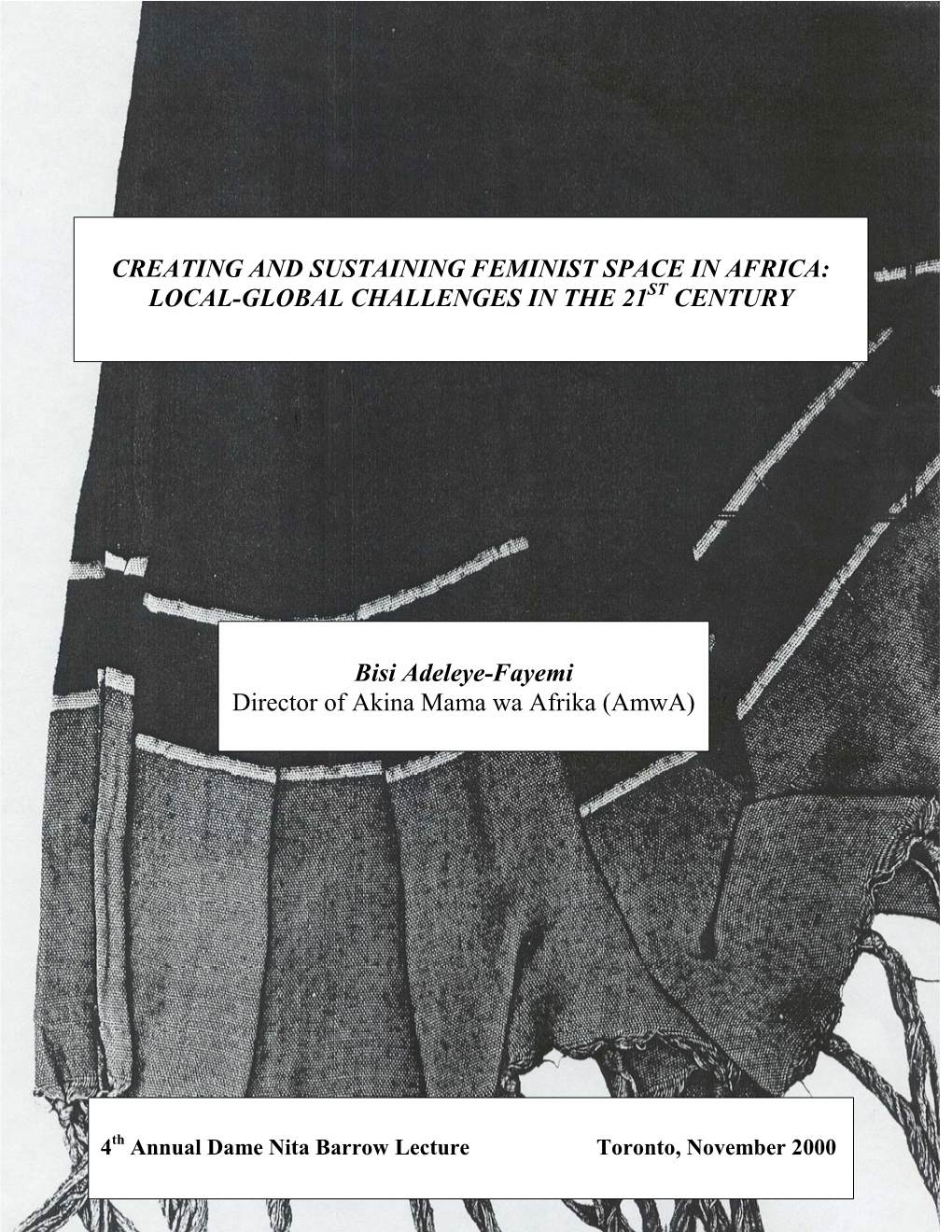 CREATING and SUSTAINING FEMINIST SPACE in AFRICA: LOCAL-GLOBAL CHALLENGES in the 21ST CENTURY Bisi Adeleye-Fayemi Director of A