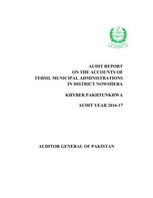 Audit Report on the Accounts of Tehsil Municipal Administrations in District Nowshera Khyber Pakhtunkhwa Audit Year 2016-17