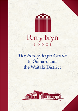 The Pen-Y-Bryn Guide to Ōamaru and the Waitaki District the Pen-Y-Bryn Guide to Ōamaru and the Waitaki District