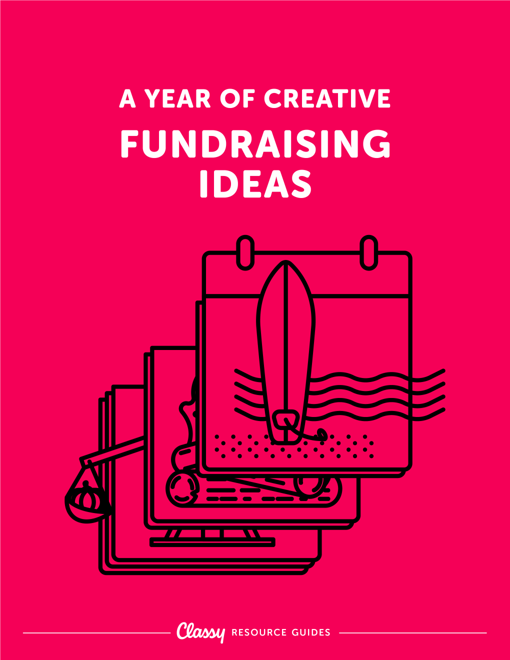 A Year of Creative Fundraising Ideas | © Classy 1 Table of Contents