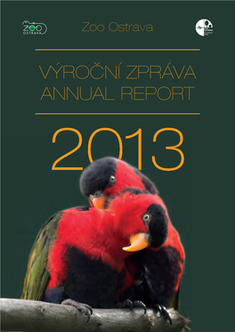 VÝROČNÍ ZPRÁVA ANNUAL REPORT 2013 Zoologická Zahrada Ostrava / Zoological Garden Ostrava
