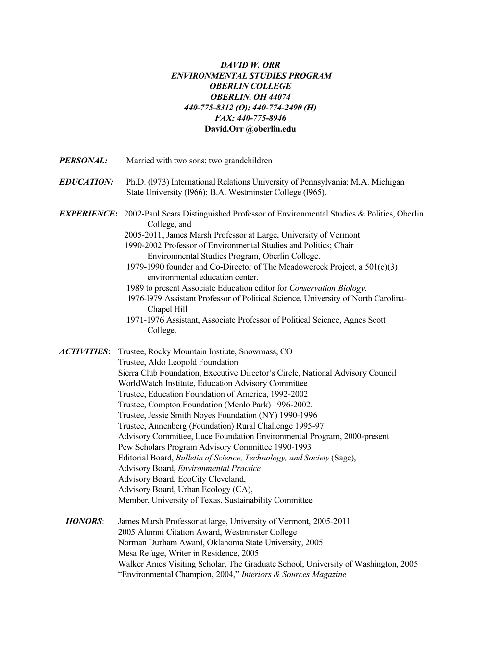 DAVID W. ORR ENVIRONMENTAL STUDIES PROGRAM OBERLIN COLLEGE OBERLIN, OH 44074 440-775-8312 (O); 440-774-2490 (H) FAX: 440-775-8946 David.Orr @Oberlin.Edu