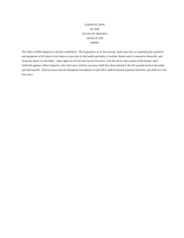 CONSTITUTION of the STATE of ARIZONA ARTICLE XIX MINES the Office of Mine Inspector Is Hereby Established. the Legislature, At