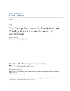 The Cosmopolitan South: Privileged Southerners, Philadelphia, and the Fashionable Tour in the Antebellum Era by Daniel Kilbride