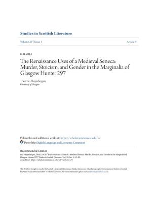 The Renaissance Uses of a Medieval Seneca: Murder, Stoicism, and Gender in the Marginalia of Glasgow Hunter 297 Theo Van Heijnsbergen University of Glasgow