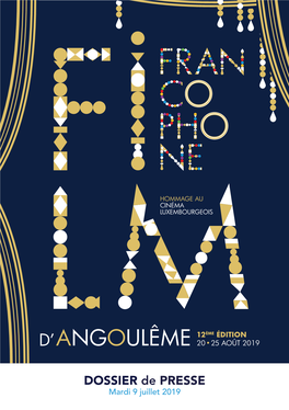 Dossier De Presse Mardi 9 Juillet 2019 Le Festival Du Film Francophone D’Angoulême Déroulera Son Tapis Bleu Du 20 Au 25 Août 2019