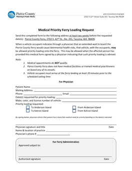 Medical Priority Ferry Loading Request Send This Completed Form to the Following Address at Least Two Weeks Before the Requested Date(S): Pierce County Ferry, 2702 S