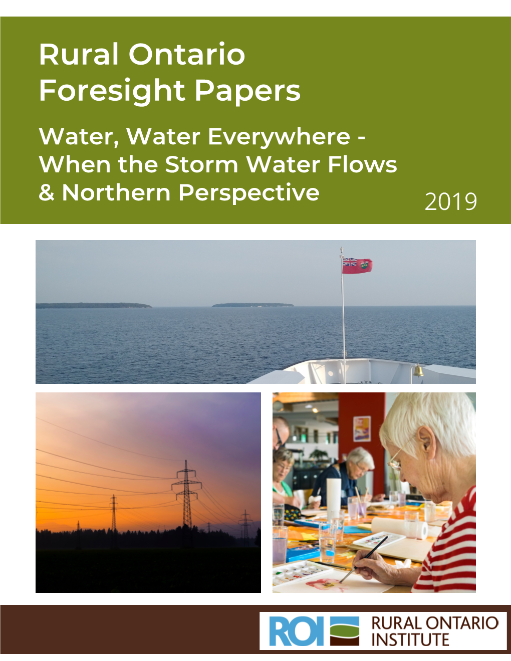 Rural Ontario Foresight Papers Water, Water Everywhere - When the Storm Water Flows & Northern Perspective 2019 Water, Water Everywhere – When the Storm Water Flows