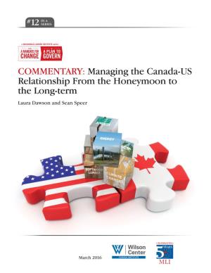Managing the Canada-US Relationship from the Honeymoon to the Long-Term Laura Dawson and Sean Speer