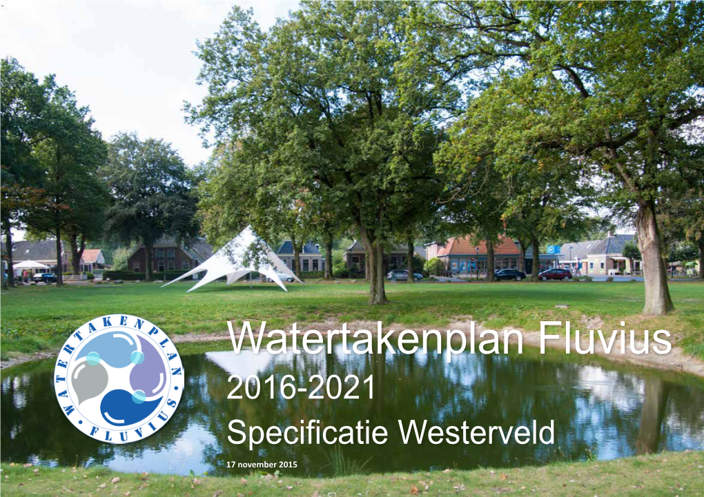 Watertakenplan Fluvius 2016-2021 Specificatie Westerveld 17 November 2015 2 Specificatie Westerveld Watertakenplan Fluvius - Specificatie Westerveld