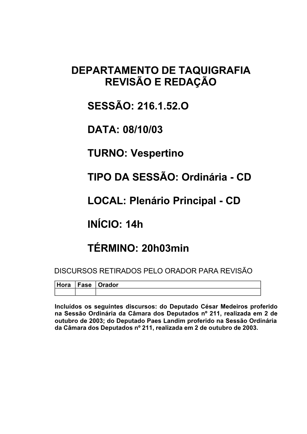 216.1.52.O DATA: 08/10/03 TURNO: Vespertino TIPO DA SESSÃO