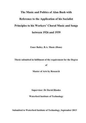 The Music and Politics of Alan Bush with Reference to the Application of His Socialist Principles to His Workers’ Choral Music and Songs Between 1926 and 1939