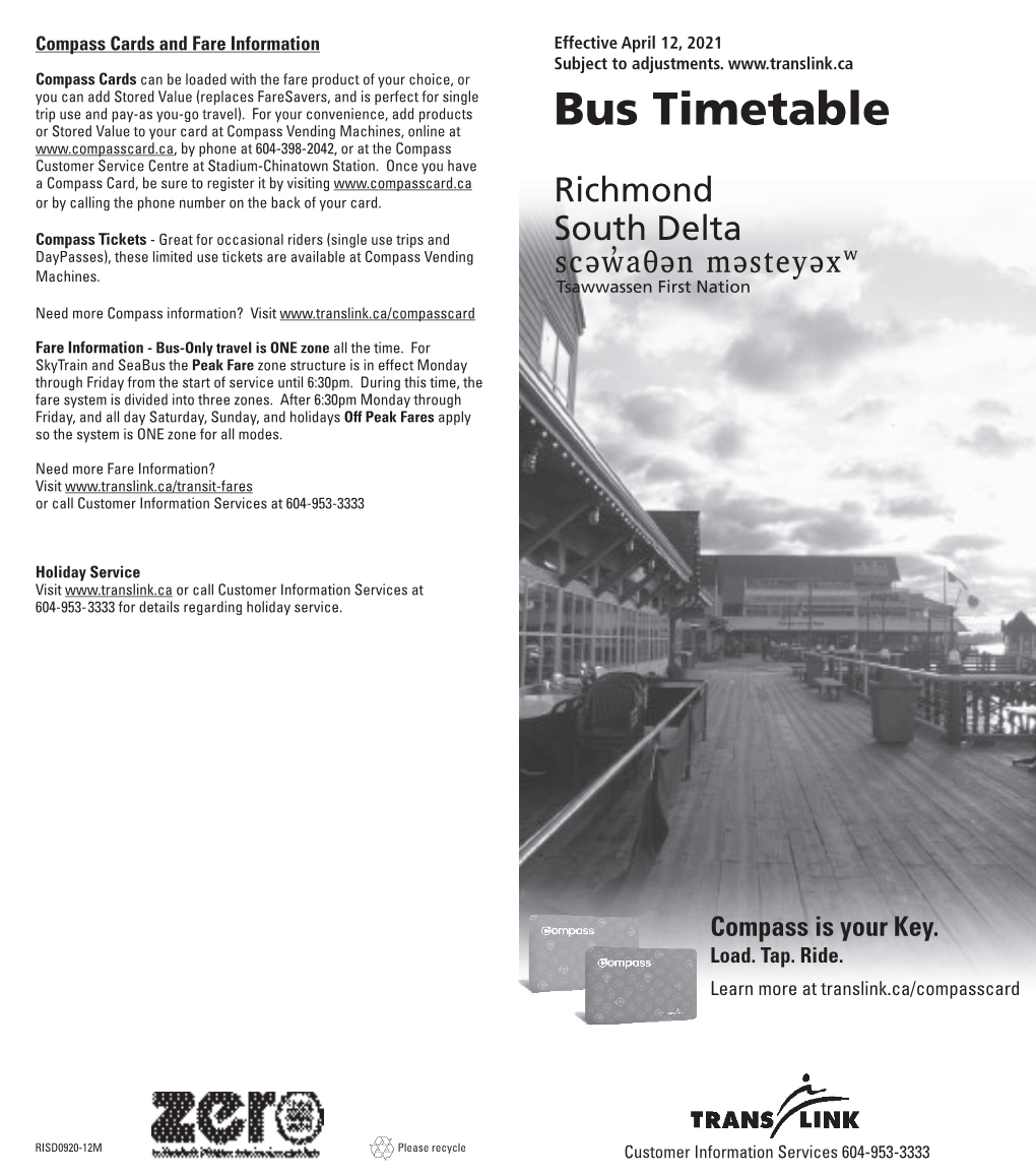 Bus Timetable by Phone at 604-398-2042, Or at the Compass Customer Service Centre at Stadium-Chinatown Station