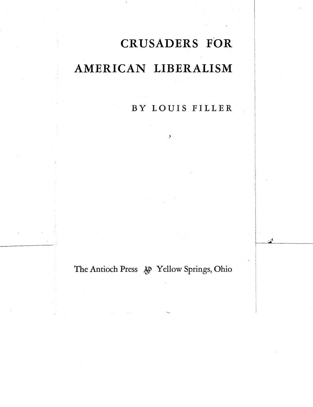 CRUSADERS for AMERICAN LIBERALISM Less Malicious and Ii �Ta Ks