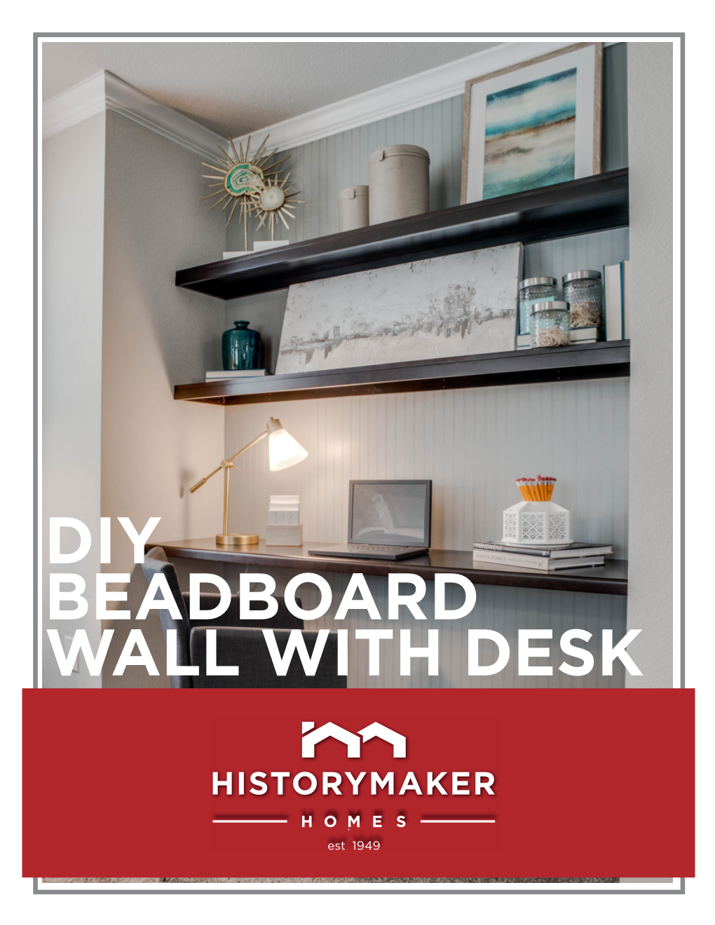 DIY BEADBOARD WALL with DESK DIY BEADBOARD WALL with DESK and SHELVES at BRENTWOOD PLACE Designed By: Sarah Ciesla for Historymaker Homes