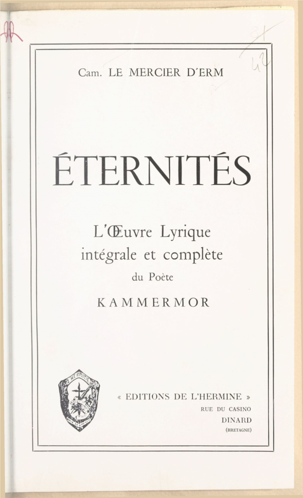 Éternités. L'œuvre Lyrique Intégrale Et Complète Du Poète Kammermor