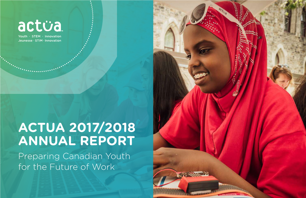 ACTUA 2017/2018 ANNUAL REPORT Preparing Canadian Youth for the Future of Work TABLE of CONTENTS
