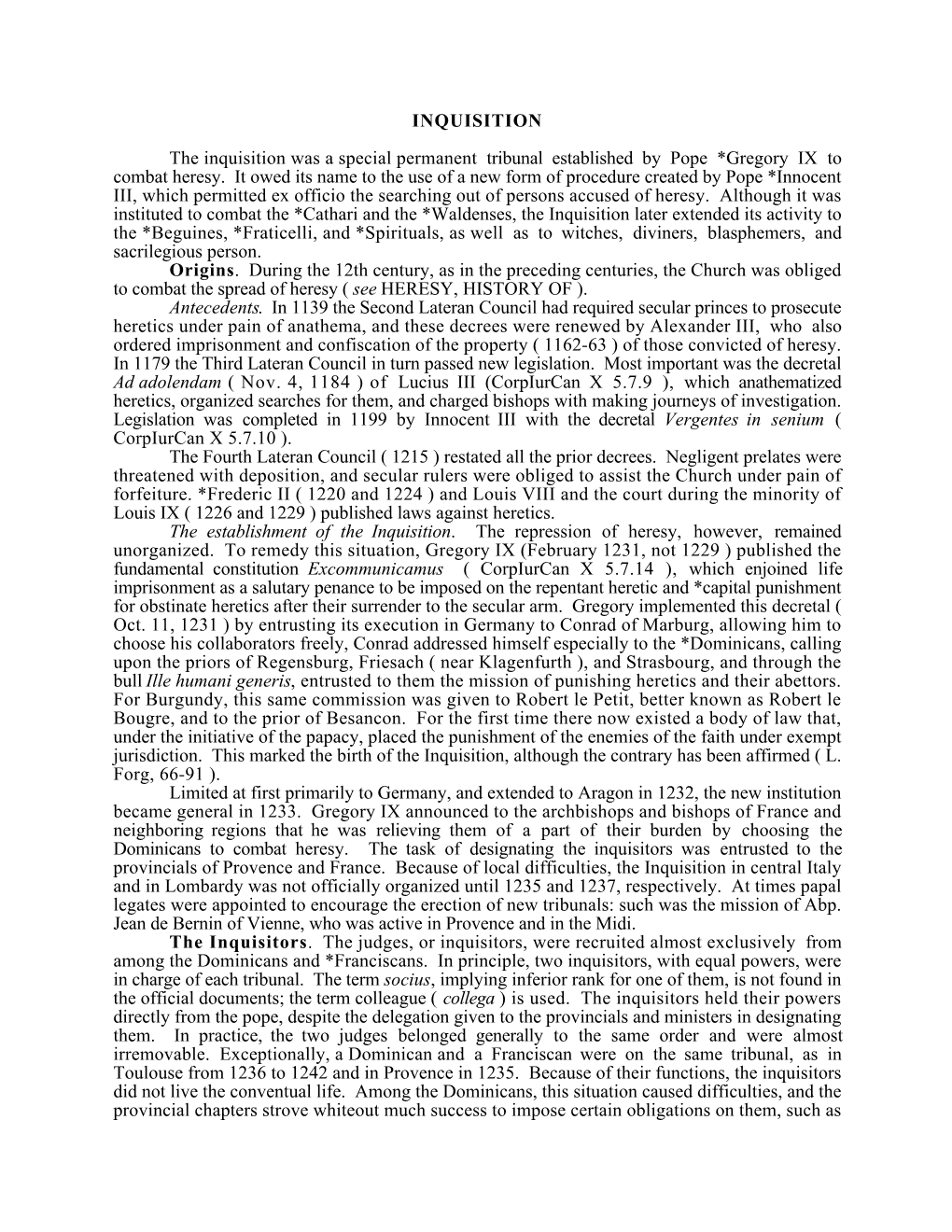 INQUISITION the Inquisition Was a Special Permanent Tribunal Established by Pope *Gregory IX to Combat Heresy. It Owed Its Name