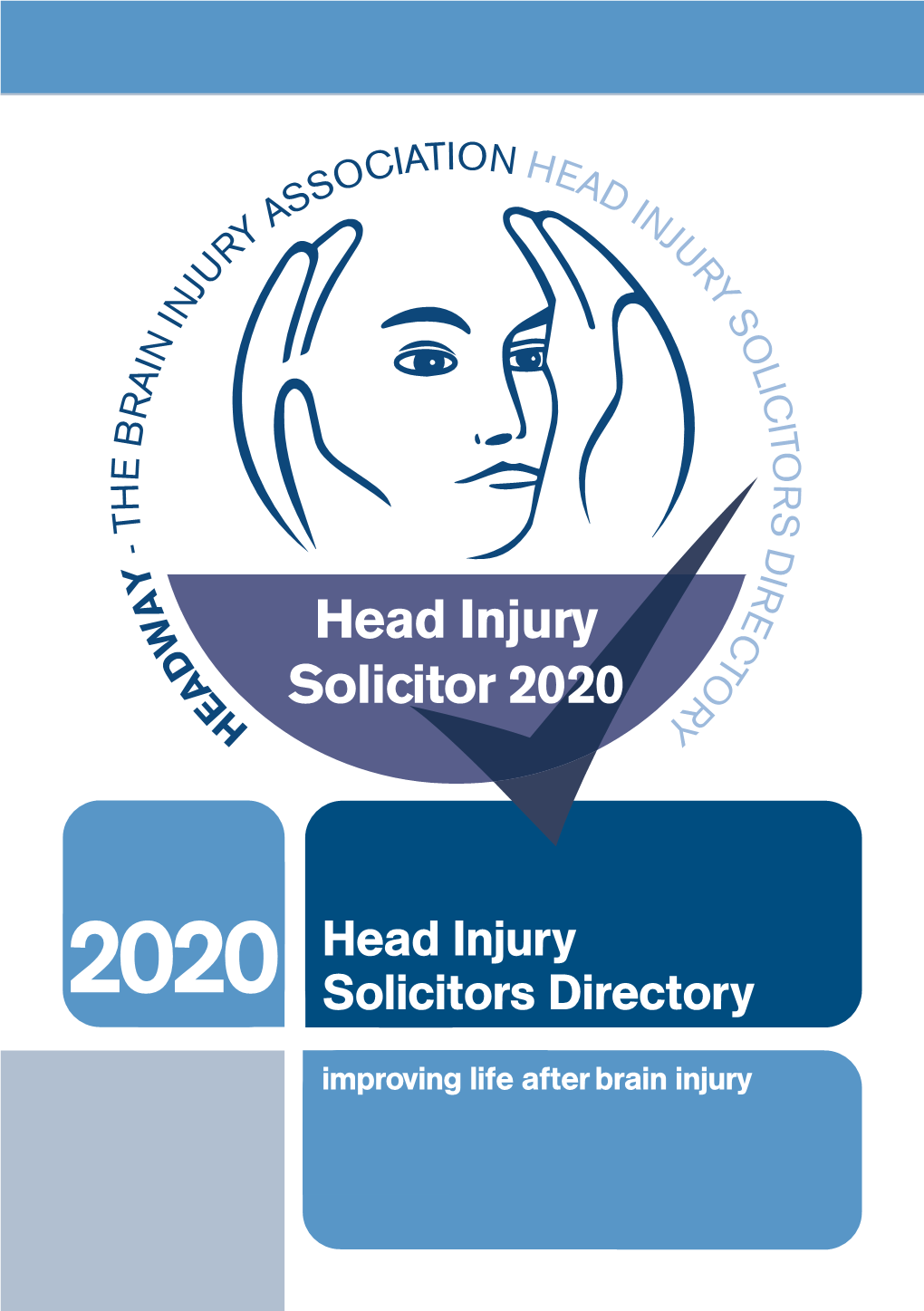 HEAD INJURY SOLICITORS DIRECTORY 2020 Published by Headway – the Brain Injury Association Bradbury House, 190 Bagnall Road, Old Basford, Nottingham NG6 8SF