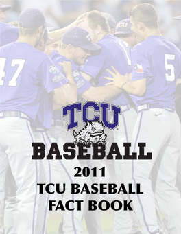 2011 TCU Baseball Fact Book 2011 TCU BASEBALL TABLE of CONTENTS