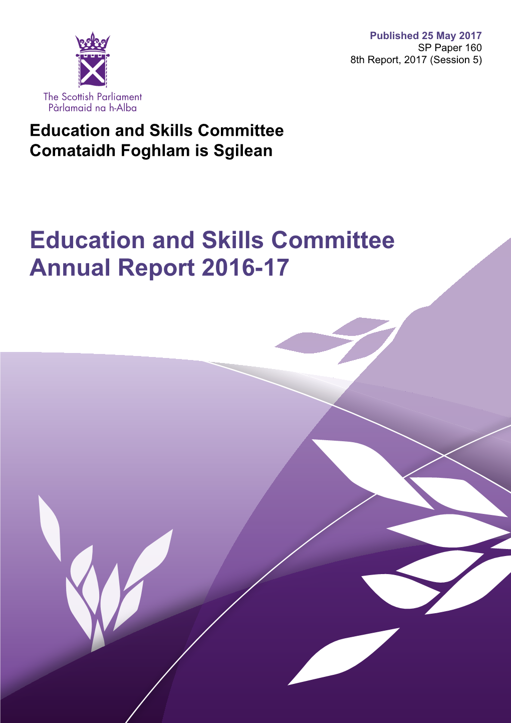 Education and Skills Committee Annual Report 2016-17 Published in Scotland by the Scottish Parliamentary Corporate Body