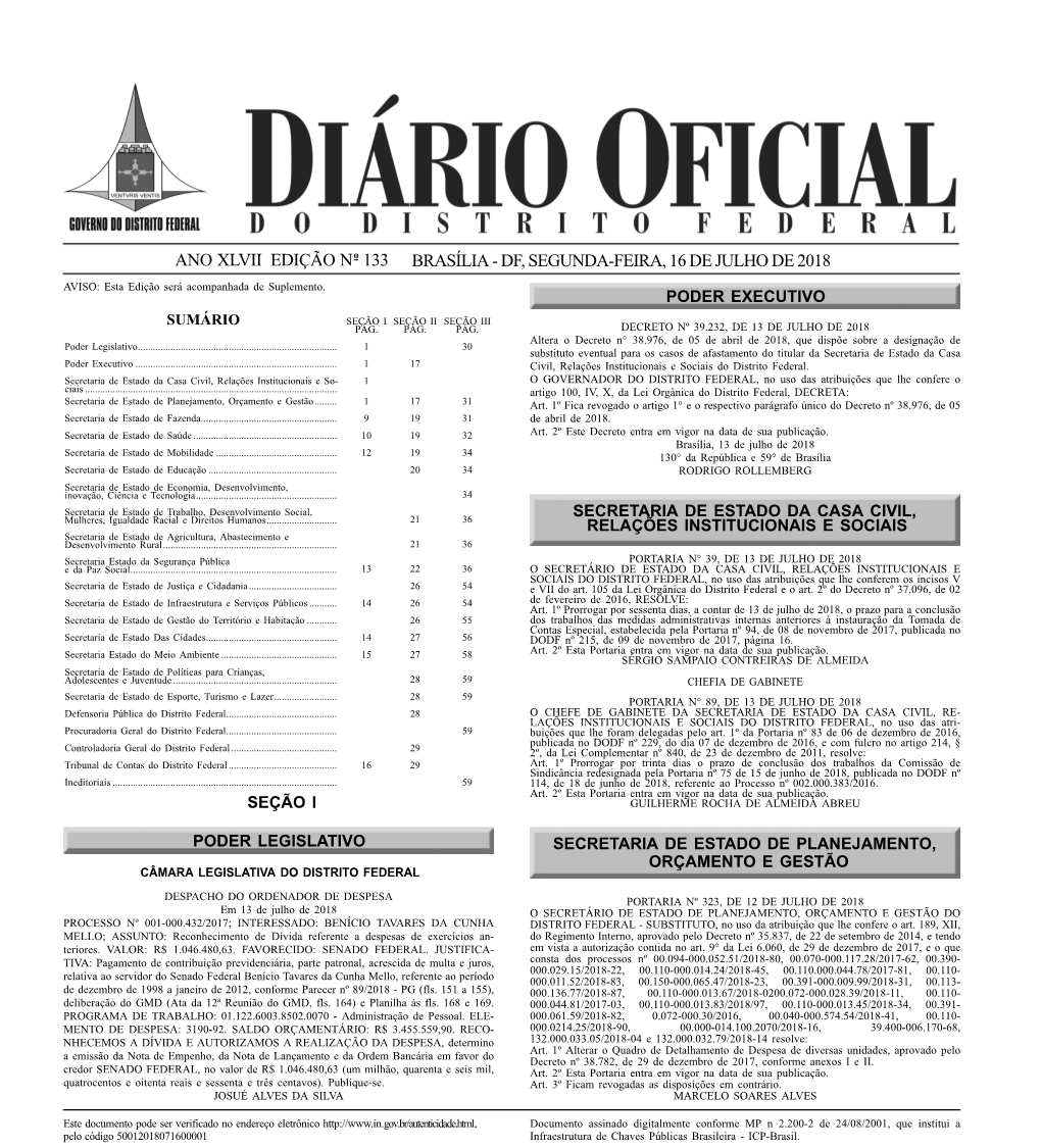 ANO XLVII EDIÇÃO No- 133 BRASÍLIA - DF, SEGUNDA-FEIRA, 16 DE JULHO DE 2018 AVISO: Esta Edição Será Acompanhada De Suplemento