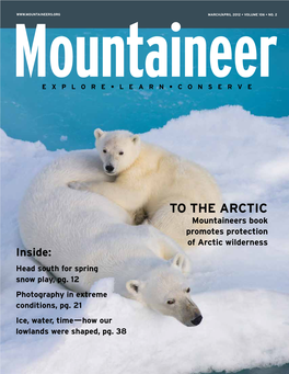 To the Arctic Mountaineers Book Promotes Protection of Arctic Wilderness Inside: Head South for Spring Snow Play, Pg