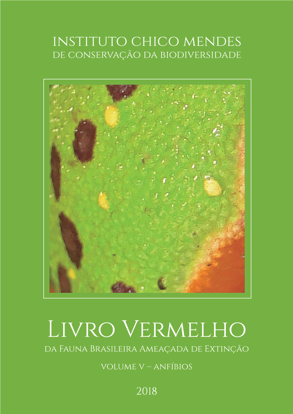 Livro Vermelho Da Fauna Brasileira Ameaçada De Extinção Volume V – Anfíbios