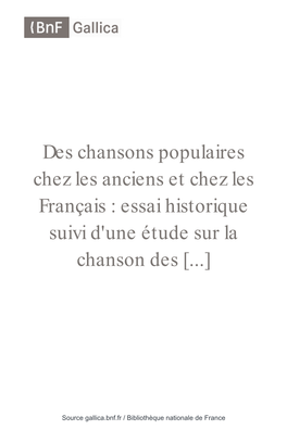 Des Chansons Populaires Chez Les Anciens Et Chez Les Français : Essai Historique Suivi D'une Étude Sur La Chanson Des Rues Contemporaine