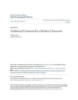 Traditional Grammar for a Modern Classroom Madison Jones Mj82@Zips.Uakron.Edu
