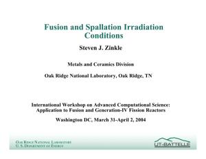 Fusion and Spallation Irradiation Conditions Steven J