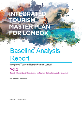Baseline Analysis Report Integrated Tourism Master Plan for Lombok Vol.2 Task B - Demand and Opportunities for Tourism Destination Area Development