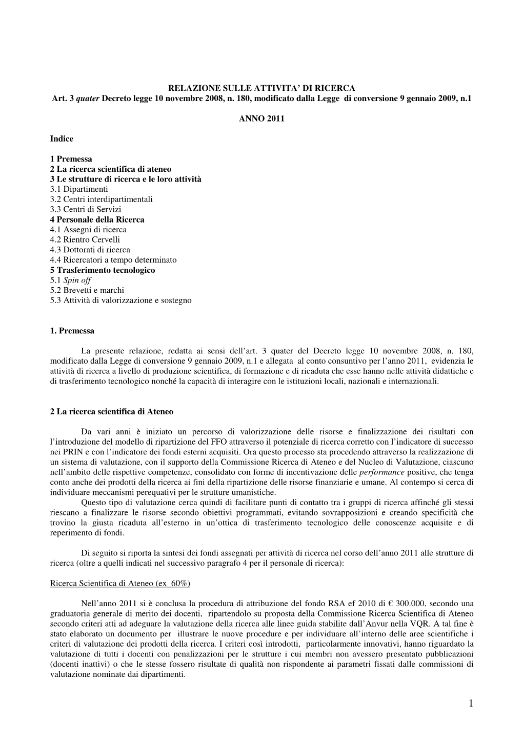 RELAZIONE SULLE ATTIVITA' DI RICERCA Art. 3 Quater Decreto Legge 10 Novembre 2008, N. 180, Modificato Dalla Legge Di Convers