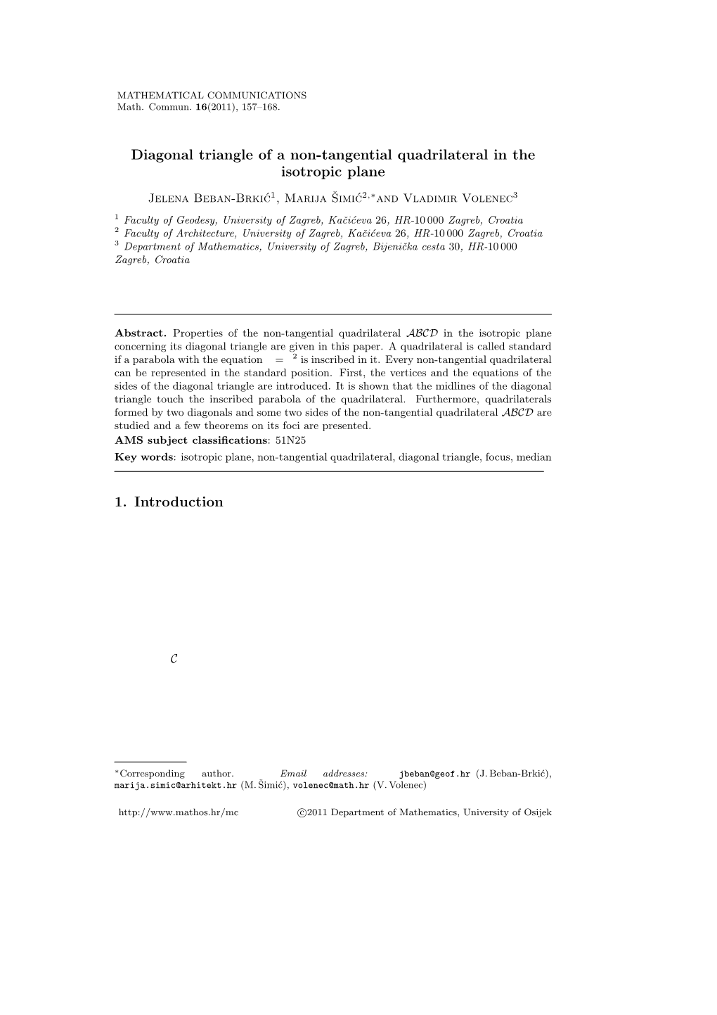 Diagonal Triangle of a Non-Tangential Quadrilateral in the Isotropic Plane 1