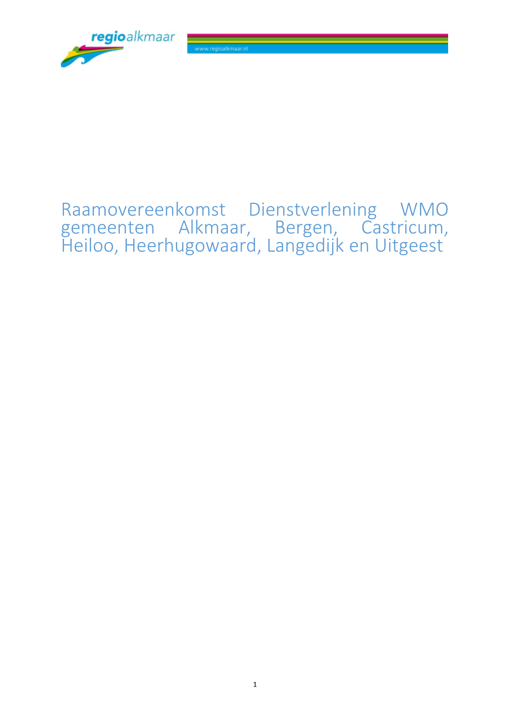 Raamovereenkomst Dienstverlening WMO Gemeenten Alkmaar, Bergen, Castricum, Heiloo, Heerhugowaard, Langedijk En Uitgeest