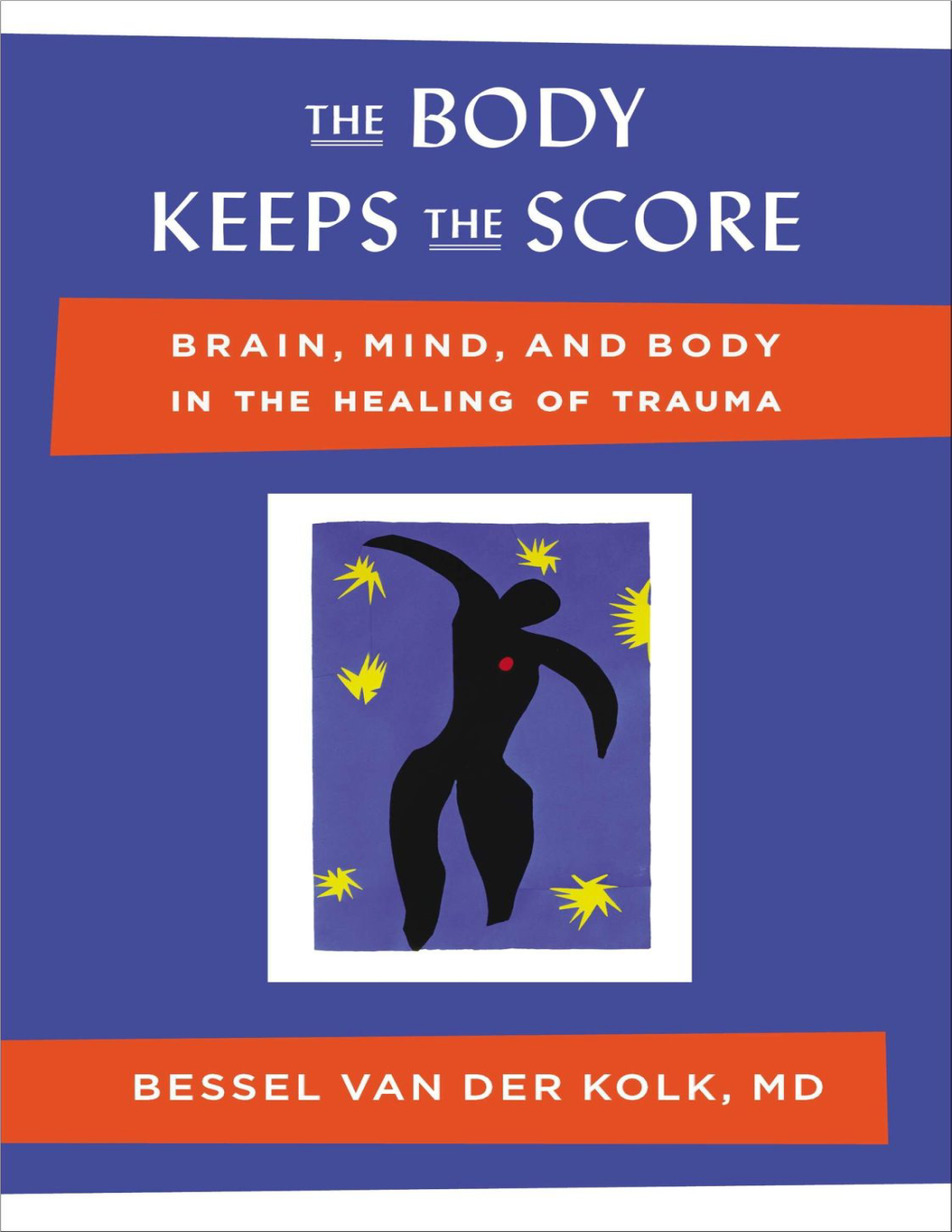 The Body Keeps the Score: Brain, Mind, and Body in The