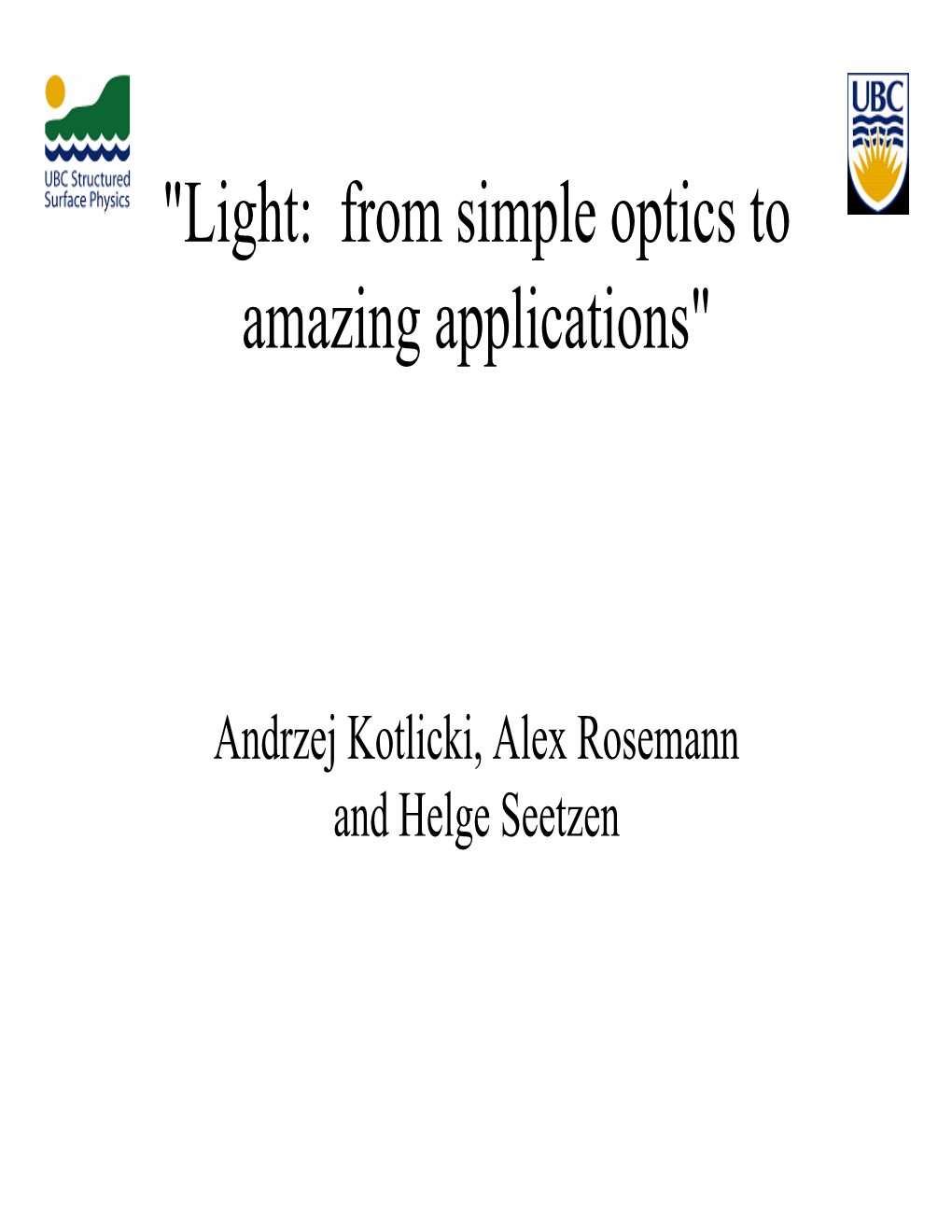 "Light: from Simple Optics to Amazing Applications"