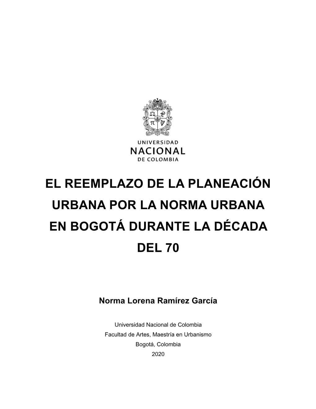 El Reemplazo De La Planeación Urbana Por La Norma Urbana En Bogotá Durante La Década Del 70