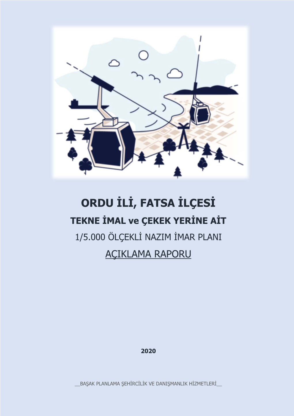 ORDU İLİ, FATSA İLÇESİ TEKNE İMAL Ve ÇEKEK YERİNE AİT 1/5.000 ÖLÇEKLİ NAZIM İMAR PLANI AÇIKLAMA RAPORU